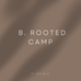 b. Rooted Camp (ages 11-14)