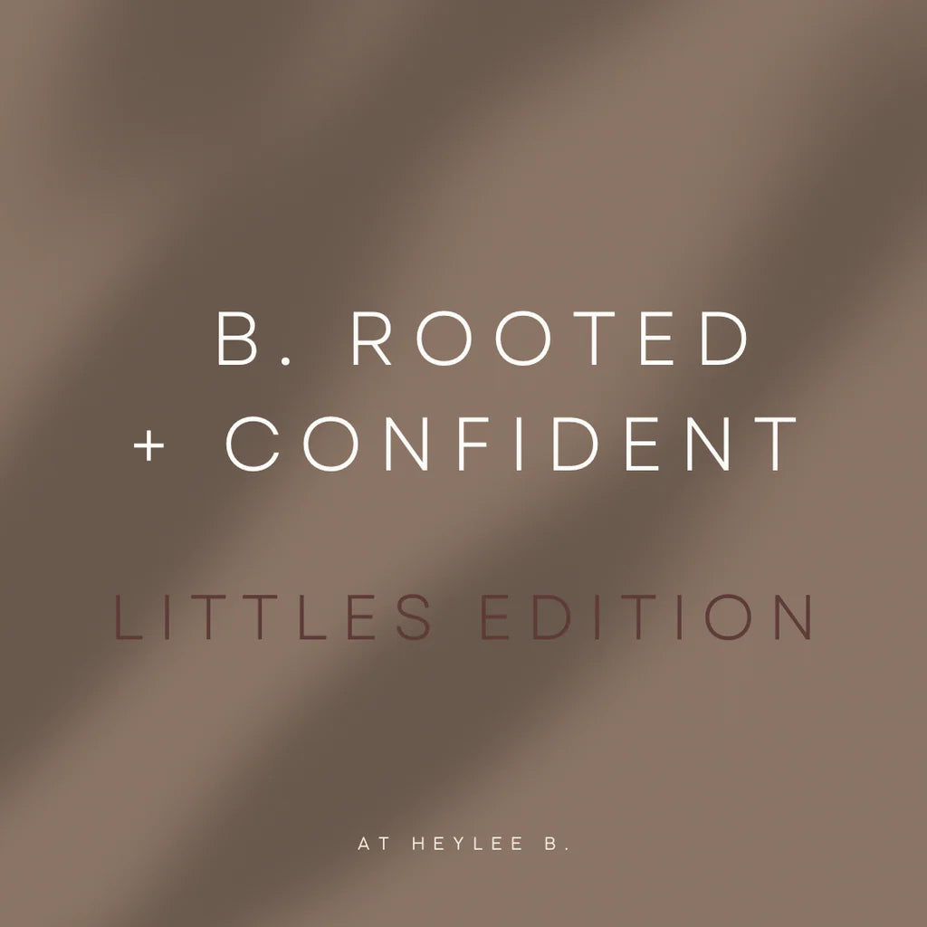 ONE DAY - b. Rooted + Confident - Littles Edition (ages 6-10)