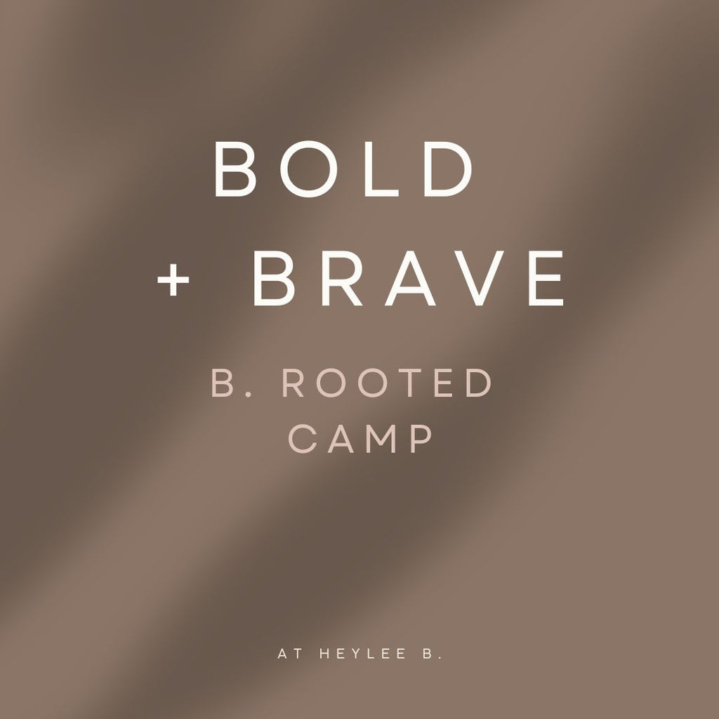 b. Rooted Camp | Bold + Brave (ages 11-14)